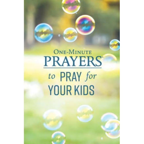 One-Minute Prayers to Pray for Your Kids - One-Minute Prayers