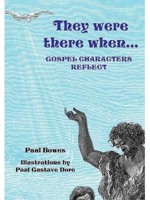 They Were There When...Gospel Characters Reflect