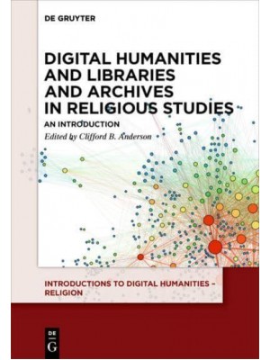 Digital Humanities and Libraries and Archives in Religious Studies An Introduction