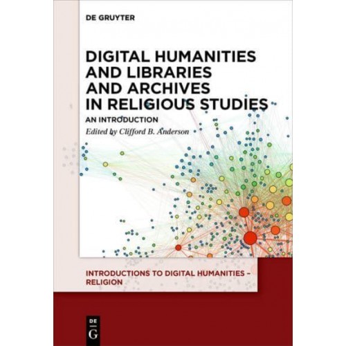 Digital Humanities and Libraries and Archives in Religious Studies An Introduction