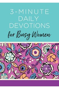 3-Minute Daily Devotions for Busy Women 365 Encouraging Readings