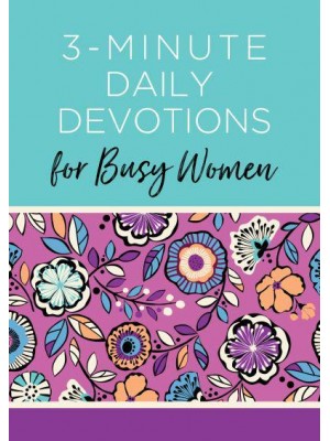 3-Minute Daily Devotions for Busy Women 365 Encouraging Readings