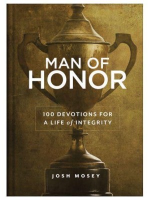 Man of Honor 100 Devotions for a Life of Integrity