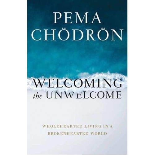 Welcoming the Unwelcome Wholehearted Living in a Brokenhearted World
