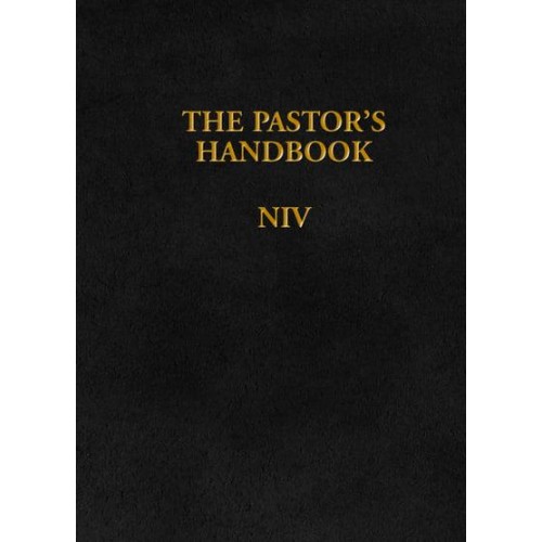 The Pastor's Handbook Revised NIV Edition : Instructions, Forms, and Helps for Conducting the Many Ceremonies a Minister Is Called Upon to Direct