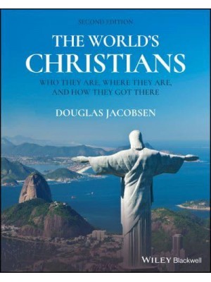 The World's Christians Who They Are, Where They Are, and How They Got There