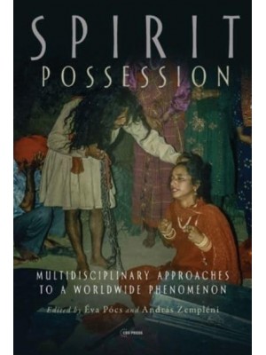 Spirit Possession: Multidisciplinary Approaches to a Worldwide Phenomenon