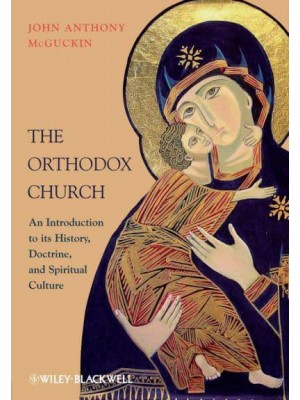 The Orthodox Church An Introduction to Its History, Doctrine, and Spiritual Culture