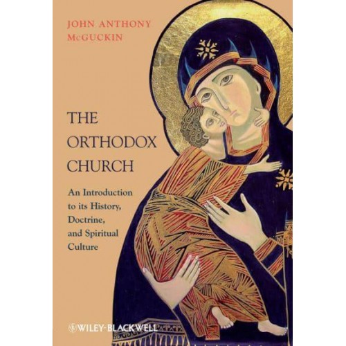 The Orthodox Church An Introduction to Its History, Doctrine, and Spiritual Culture