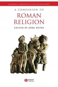 A Companion to Roman Religion - Blackwell Companions to the Ancient World