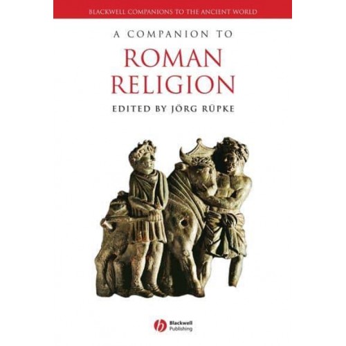 A Companion to Roman Religion - Blackwell Companions to the Ancient World