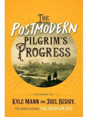 The Postmodern Pilgrim's Progress An Allegorical Tale