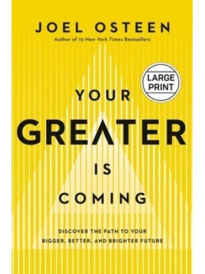 Your Greater Is Coming Discover the Path to Your Bigger, Better, and Brighter Future