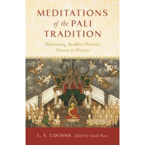 Meditations of the Pali Tradition Illuminating Buddhist Doctrine, History, and Practice