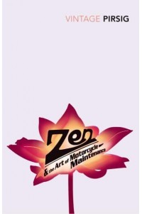 Zen and the Art of Motorcycle Maintenance An Enquiry Into Values