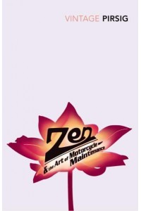 Zen and the Art of Motorcycle Maintenance An Enquiry Into Values