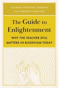 The Guide to Enlightenment Why the Teacher Still Matters in Buddhism Today