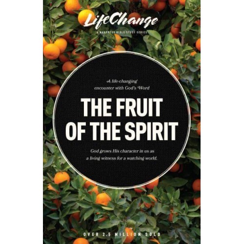 The Fruit of the Spirit A Bible Study on Reflecting the Character of God - LifeChange