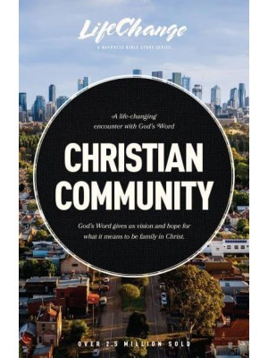 Christian Community A Bible Study on Being Part of God's Family - LifeChange
