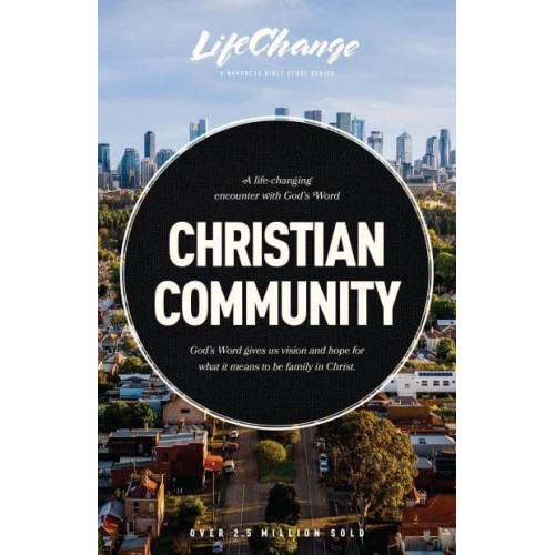 Christian Community A Bible Study on Being Part of God's Family - LifeChange