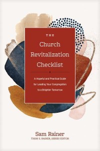 The Church Revitalization Checklist A Hopeful and Practical Guide for Leading Your Congregation to a Brighter Tomorrow - Church Answers Resources