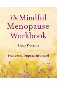 The Mindful Menopause Workbook Daily Practices