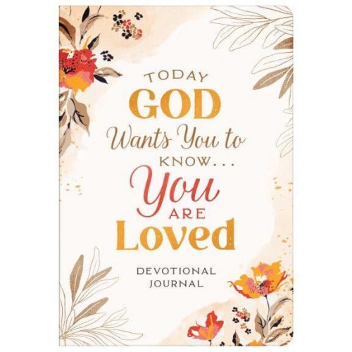 Today God Wants You to Know...you Are Loved Devotional Journal