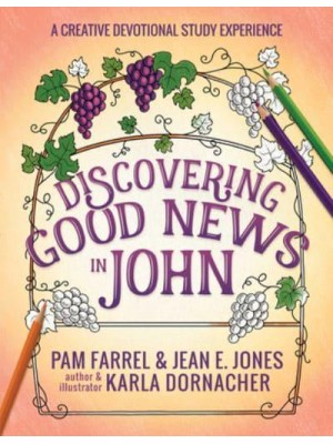 Discovering Good News in John A Creative Devotional Study Experience - Discovering the Bible