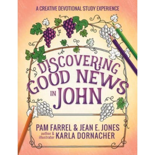 Discovering Good News in John A Creative Devotional Study Experience - Discovering the Bible