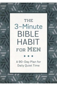 The 3-Minute Bible Habit for Men A 90-Day Plan for Daily Scripture Study