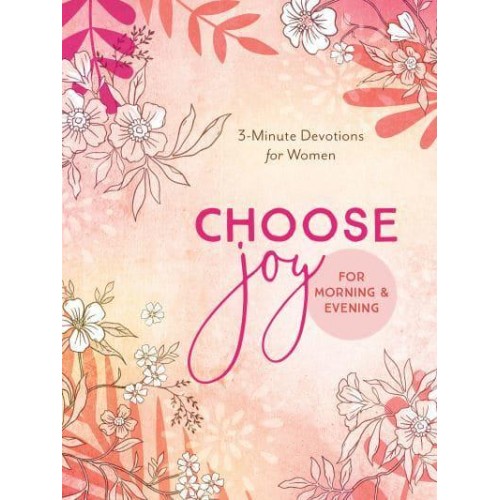 Choose Joy for Morning and Evening 3-Minute Devotions for Women