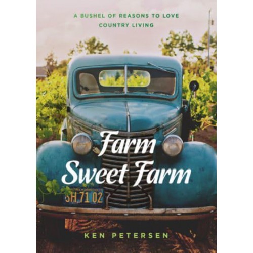 Farm Sweet Farm 75 Devotions : A Bushel of Reasons to Love Country Living