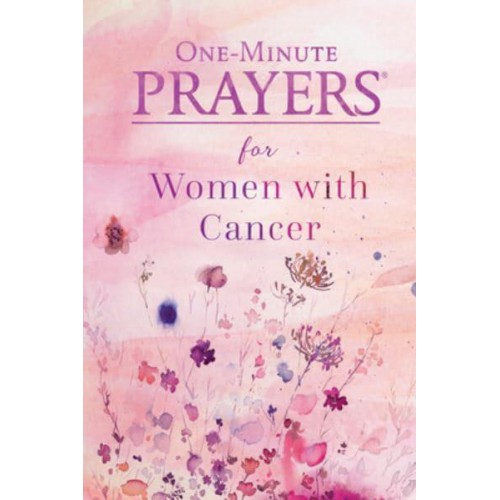 One-Minute Prayers for Women With Cancer - One-Minute Prayers