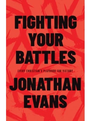 Fighting Your Battles Every Christian's Playbook for Victory