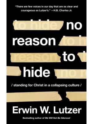 No Reason to Hide Standing for Christ in a Collapsing Culture