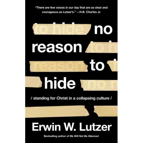 No Reason to Hide Standing for Christ in a Collapsing Culture