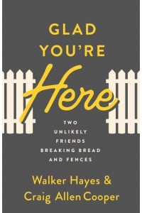 Glad You're Here Two Unlikely Friends Breaking Bread and Fences