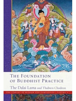 The Foundation of Buddhist Practice - The Library of Wisdom and Compassion