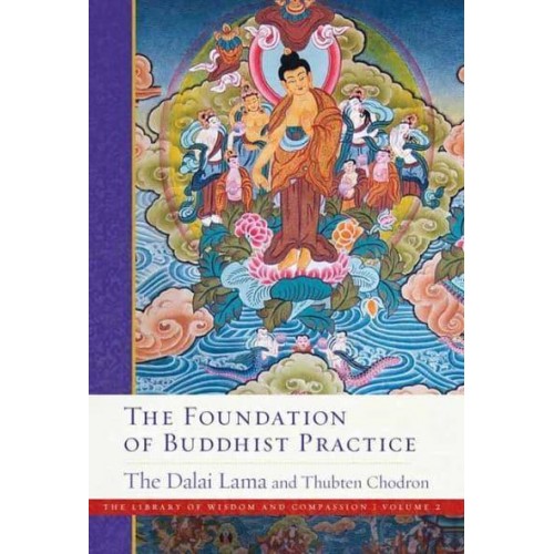 The Foundation of Buddhist Practice - The Library of Wisdom and Compassion