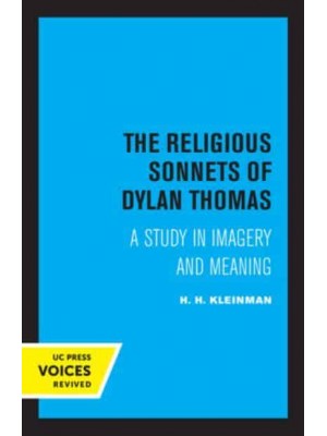 The Religious Sonnets of Dylan Thomas A Study in Imagery and Meaning - Perspectives in Criticism