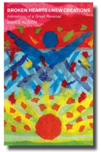 Broken Hearts and New Creations Intimations of a Great Reversal