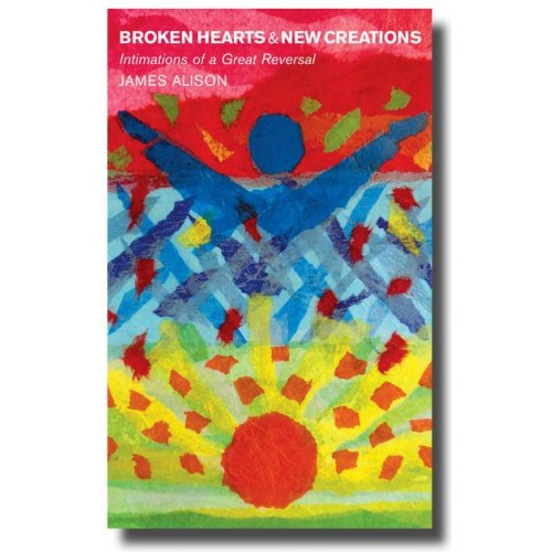 Broken Hearts and New Creations Intimations of a Great Reversal