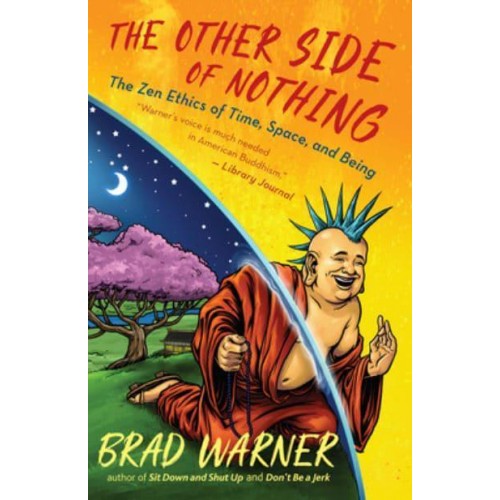 The Other Side of Nothing The Zen Ethics of Time, Space, and Being