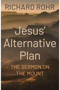 Jesus' Alternative Plan The Sermon on the Mount