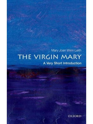 The Virgin Mary A Very Short Introduction - Very Short Introductions
