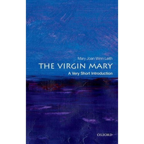 The Virgin Mary A Very Short Introduction - Very Short Introductions