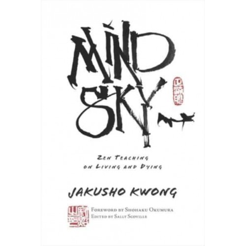 Mind Sky Zen Teaching on Living and Dying - Kwong Roshi