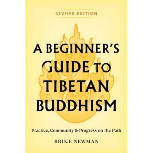 A Beginner's Guide to Tibetan Buddhism Practice, Community, and Progress on the Path