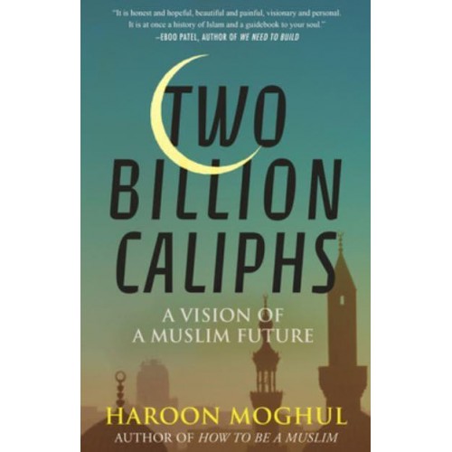 Two Billion Caliphs A Vision of a Muslim Future