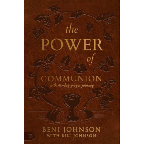 The Power of Communion With 40-Day Prayer Journey Accessing Miracles Through the Body and Blood of Jesus